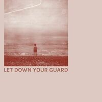 Let Down Your Guard