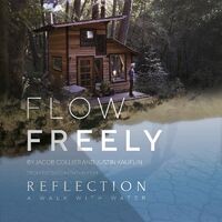 Flow Freely (From the Documentary Film “Reflection - A Walk With Water”)