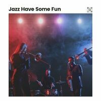 Jazz Have Some Fun