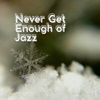 Never Get Enough of Jazz