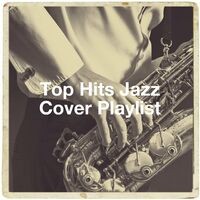 Top Hits Jazz Cover Playlist