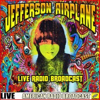 Jefferson Airplane - Live Radio Broadcast (Live)