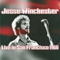 Jesse Winchester Live In San Francisco 1966
