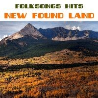 Folksongs Hits: New Found Land