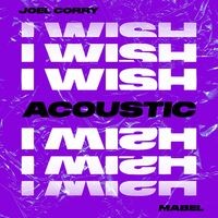 I Wish (feat. Mabel) (Acoustic)