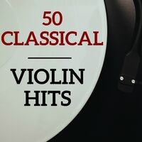 50 Classical Violin Hits