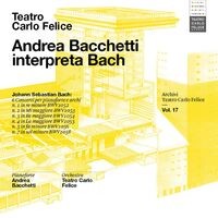 Archivi del Teatro Carlo Felice, volume 17; Andrea Bacchetti plays Bach
