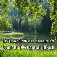 At Peace With The Classics Of Johann Sebastian Bach