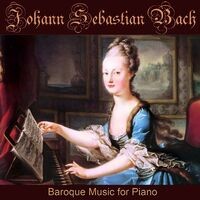 Baroque Music for Piano: Works Of Johann Sebastian Bach