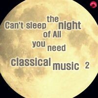 Can't sleep the night of All you need classical music 2