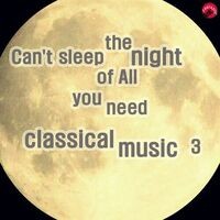 Can't sleep the night of All you need classical music 3
