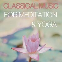 Classical Music for Meditation & Yoga