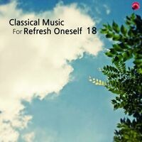 Classical music for Refresh oneself 18