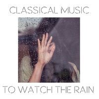 Classical Music to Watch the Rain