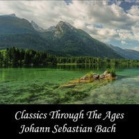 Classics Through The Ages: Johann Sebastian Bach