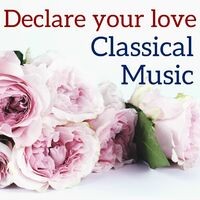 Declare your love Classical Music