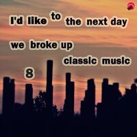 I'd like to take the next day we broke up classical music 8