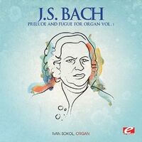 J.S. Bach: Prelude and Fugue for Organ Vol. 1 (Digitally Remastered)