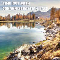 Time Out With Johann Sebastian Bach