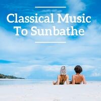 Classical Music To Sunbathe
