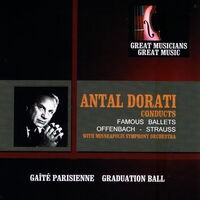 Great Musicians, Great Music: Antal Dorati Conducts Famous Ballets by Offenbach and Strauss