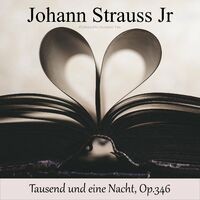Strauss Jr.: Tausend und eine Nacht, Op.346