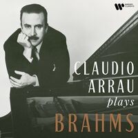 Claudio Arrau Plays Brahms