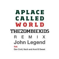 A Place Called World (The Zombie Kids Remix)