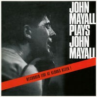 John Mayall Plays John Mayall (Live At Klooks Kleek, London / 1964)