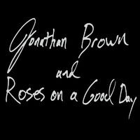 Jonathan Brown and Roses On a Good Day