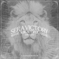 See A Victory / What A Beautiful Name (Medley)