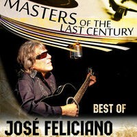 Masters Of The Last Century: Best of José Feliciano