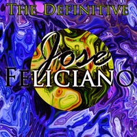 The Definitive Jose Feliciano