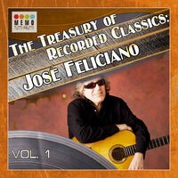 The Treasury of Recorded Classics: José Feliciano -, Vol. 1
