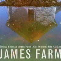 James Farm: Joshua Redman, Aaron Parks, Matt Penman, Eric Harland