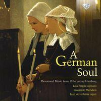 A German Soul, Devotional Music From 17th-Century Hamburg