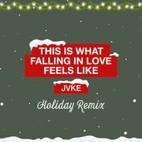 this is what falling in love feels like (Holiday Remix)
