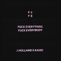 Fe & Fe (Fuck Everything & Fuck Everybody)