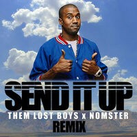 Send It Up (Them Lost Boys X Nomster Remix)