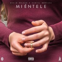 Miéntele (feat. Kartel Montana)
