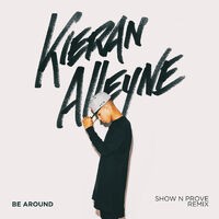 Be Around (Show N Prove Remix)