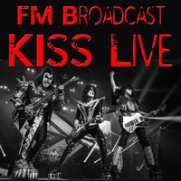 FM Broadcast: Kiss Live