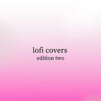 Lofi Covers Edition Two