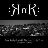 Dead Body Music IV: The head on the floor