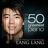 The 50 Greatest Piano Pieces by Lang Lang