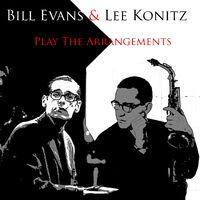 Bill Evans & Lee Konitz: Play The Arrangements
