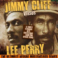 Jimmy Cliff Versus Lee Perry (The Ultimate Reggae Masterclass Series)