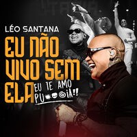 Eu Não Vivo Sem Ela (Eu Te Amo Putaria) (Ao Vivo Em São Paulo / 2019)