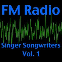 FM Radio- Singer Songwriters Vol. 1