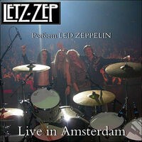 Letz Zep Perform Led Zeppelin (Live in Amsterdam)